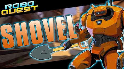 roboquest the shovel